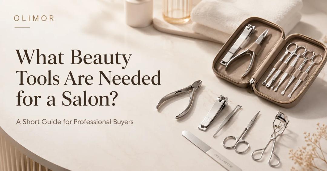 What Beauty Tools Are Needed for a Salon? A Short Guide for Professional Buyers