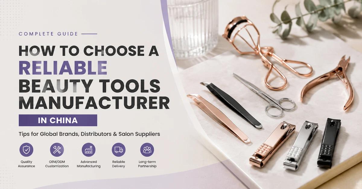 How to Choose a Beauty Tools Manufacturer for Your Brand